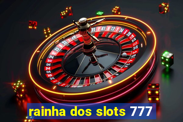 rainha dos slots 777